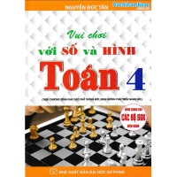 Vui chơi với Số và Hình Toán 4 (Dùng chung các bộ SGK)